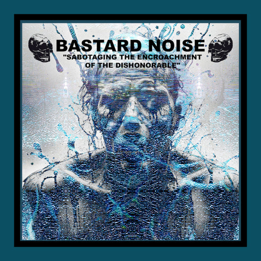Bastard Noise "Dismantling The Sardonic Cataclysm That Drowns Us All" CD